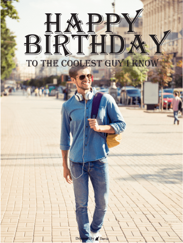 For The Coolest Guy - Happy Birthday For Him Cards 