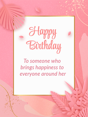 You Bring Happiness - Happy Birthday For Her Cards