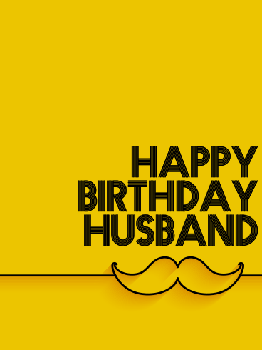 Moustache For You – HAPPY BIRTHDAY HUSBAND CARDS