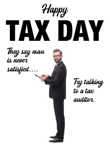 Auditors Always Want More – Happy Tax Day Cards