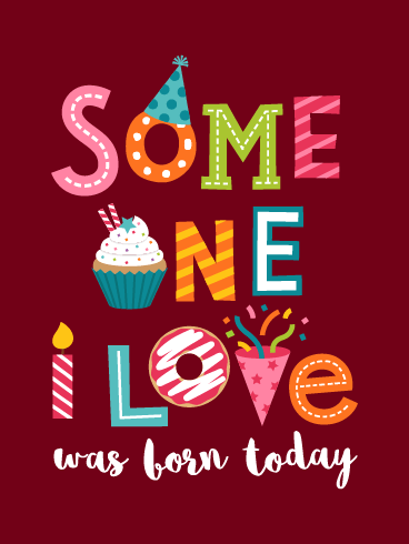 Someone I love – Happy Birthday Love Cards