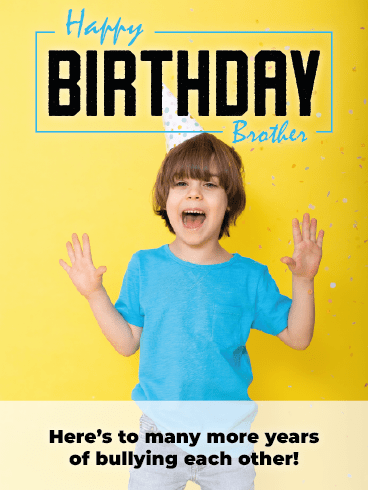 Brotherly Banter –Happy Birthday Brother Cards