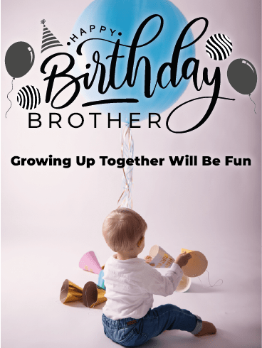 Growing Up Together –Happy Birthday Brother Cards