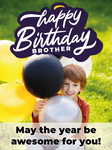 Awesome Year –Happy Birthday Brother Cards