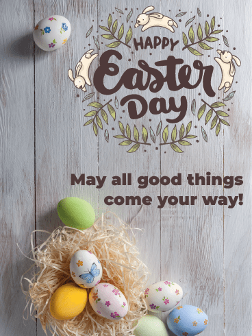 All Good Things –Happy Easter Day Cards