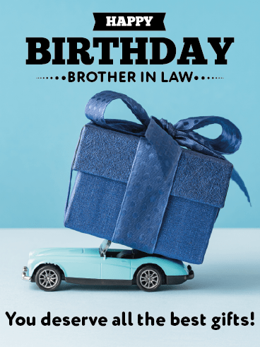The Best Gifts –Happy Birthday Brother In Law Cards