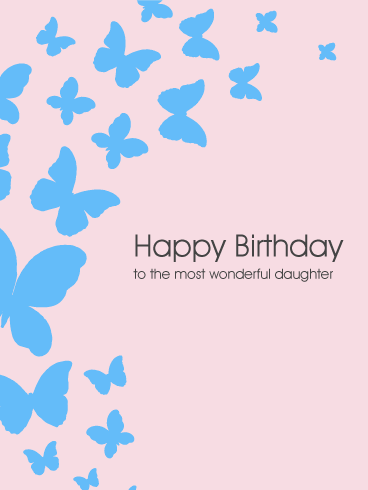 To the Most Wonderful Daughter - Butterfly Birthday Card