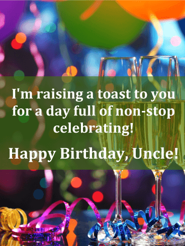 To a Non-Stop Celebration! Happy Birthday Card for Uncle