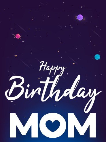 Galaxy Birthday – HAPPY BIRTHDAY MOM CARDS