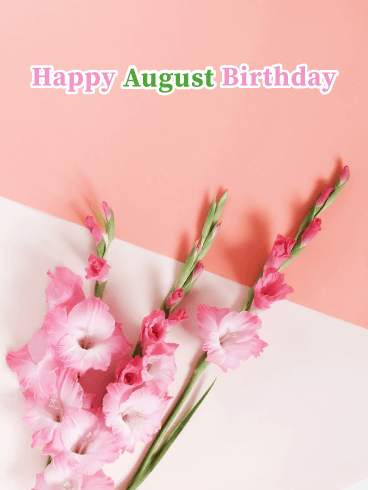 Happy August Birthday Card - Gladiolus