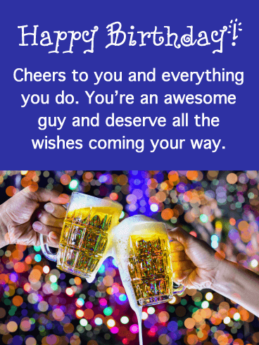 Cheers to You! - Happy Birthday Card for Him 